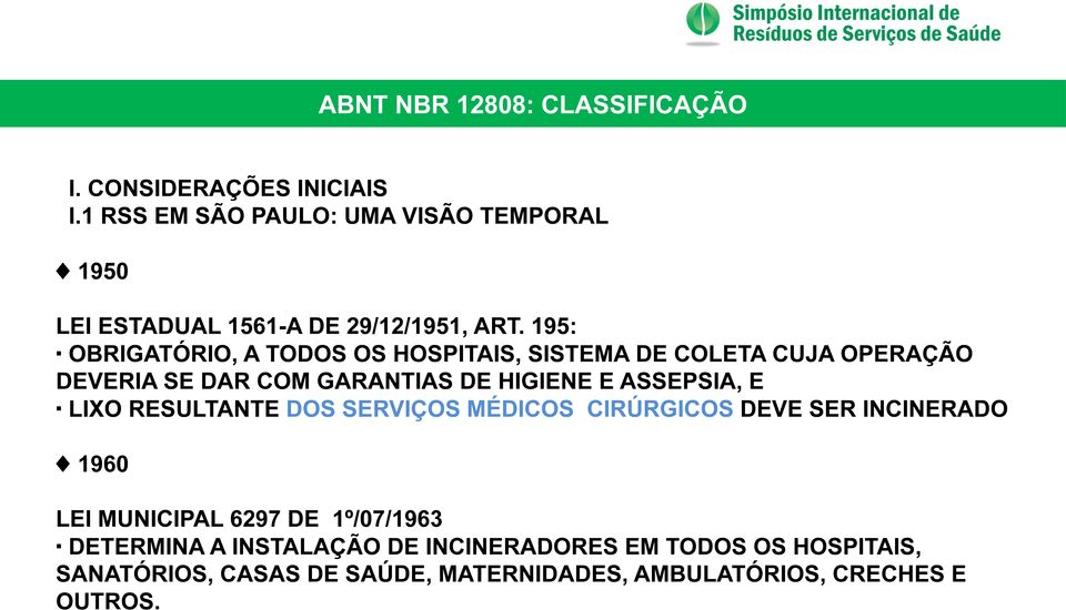 ASSEPSIA, E LIXO RESULTANTE DOS SERVIÇOS MÉDICOS CIRÚRGICOS DEVE SER INCINERADO 1960 LEI MUNICIPAL 6297 DE 1º/07/1963