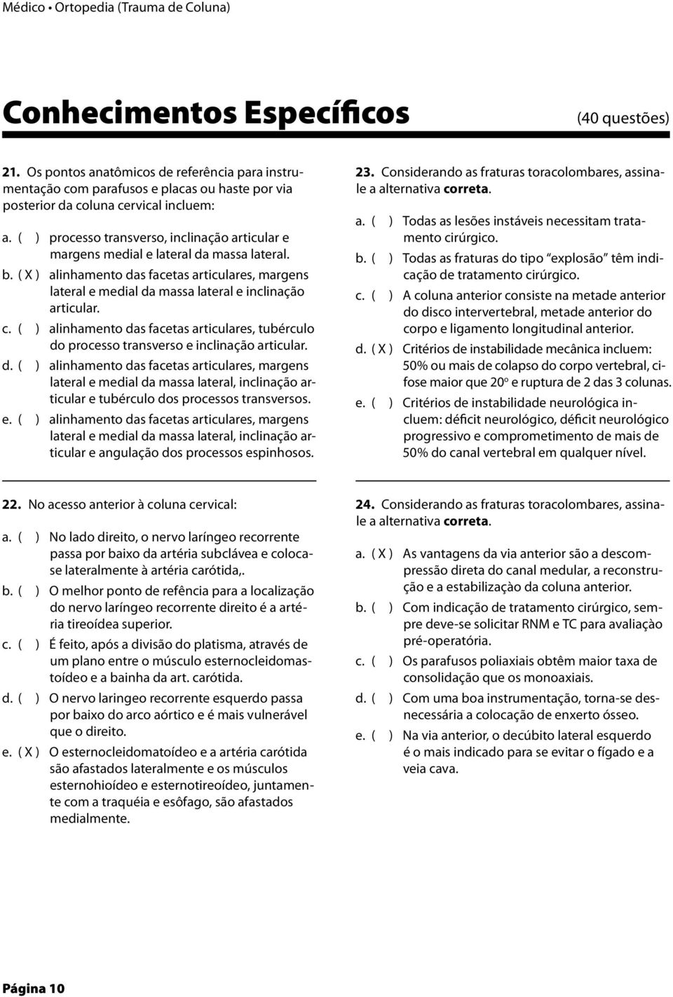 lateral da massa lateral. ( X ) alinhamento das facetas articulares, margens lateral e medial da massa lateral e inclinação articular.