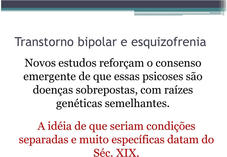 sobrepostas, com raízes genéticas semelhantes.