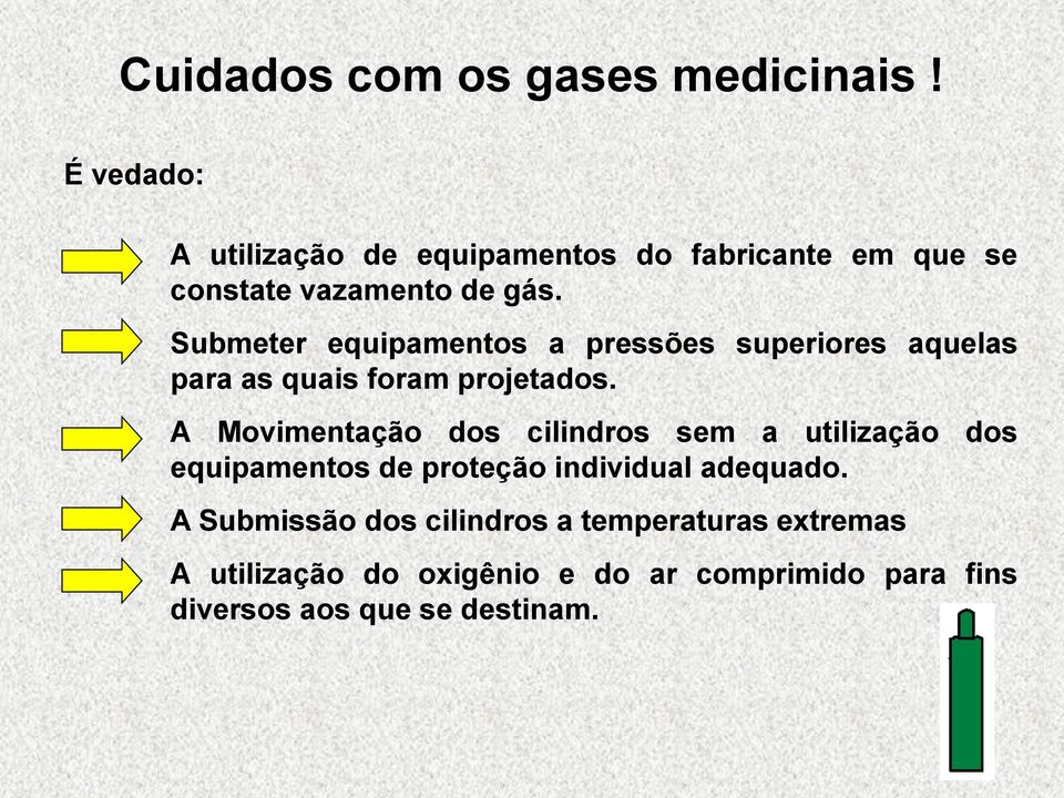 Submeter equipamentos a pressões superiores aquelas para as quais foram projetados.