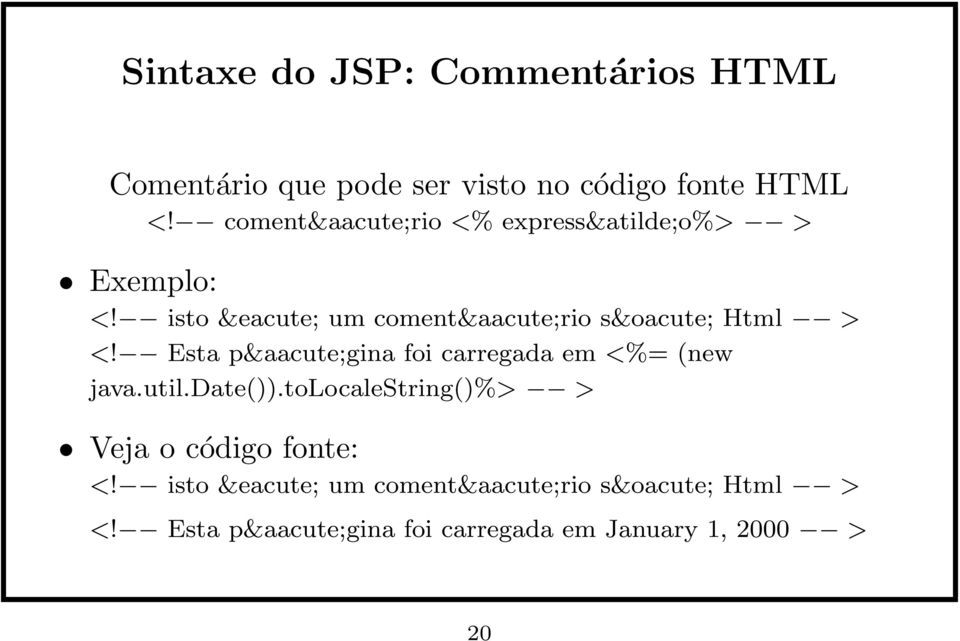 Esta página foi carregada em <%= (new java.util.date()).