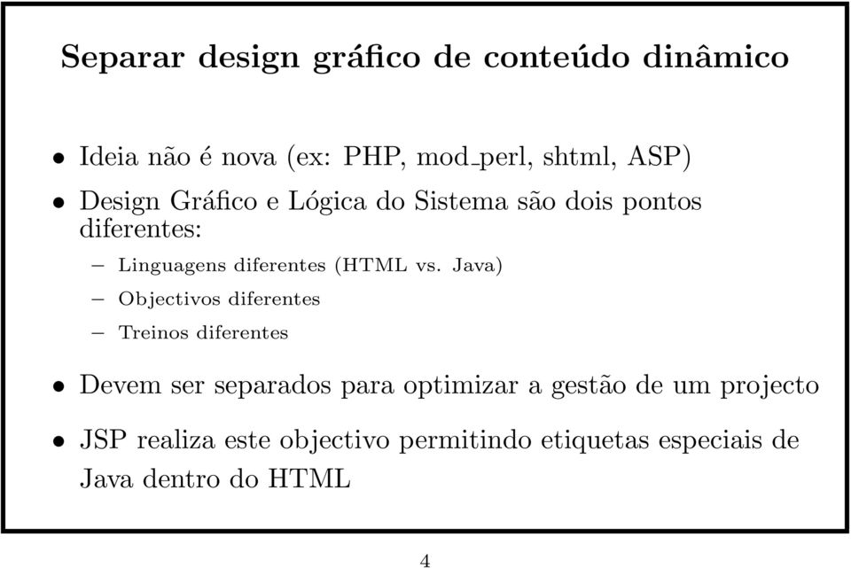 Java) Objectivos diferentes Treinos diferentes Devem ser separados para optimizar a gestão de