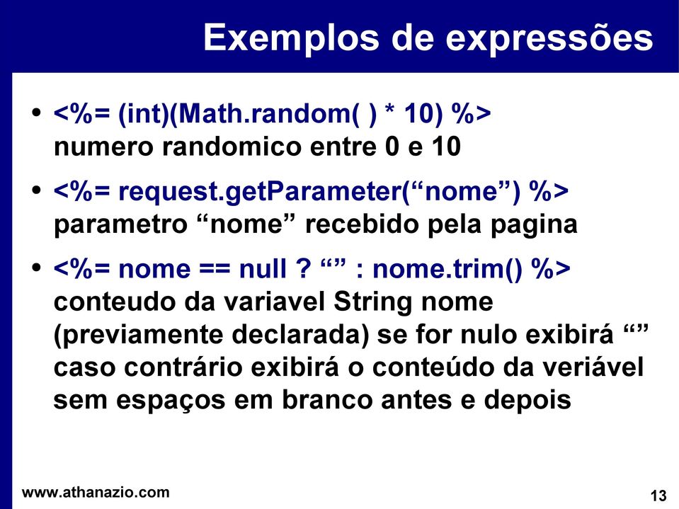 getparameter( nome ) %> parametro nome recebido pela pagina <%= nome == null? : nome.