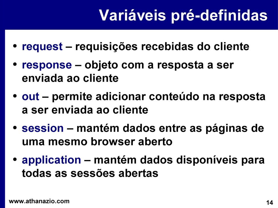 resposta a ser enviada ao cliente session mantém dados entre as páginas de uma