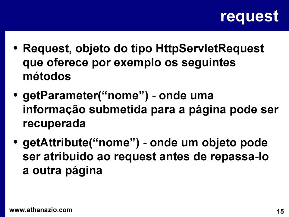 submetida para a página pode ser recuperada getattribute( nome ) - onde