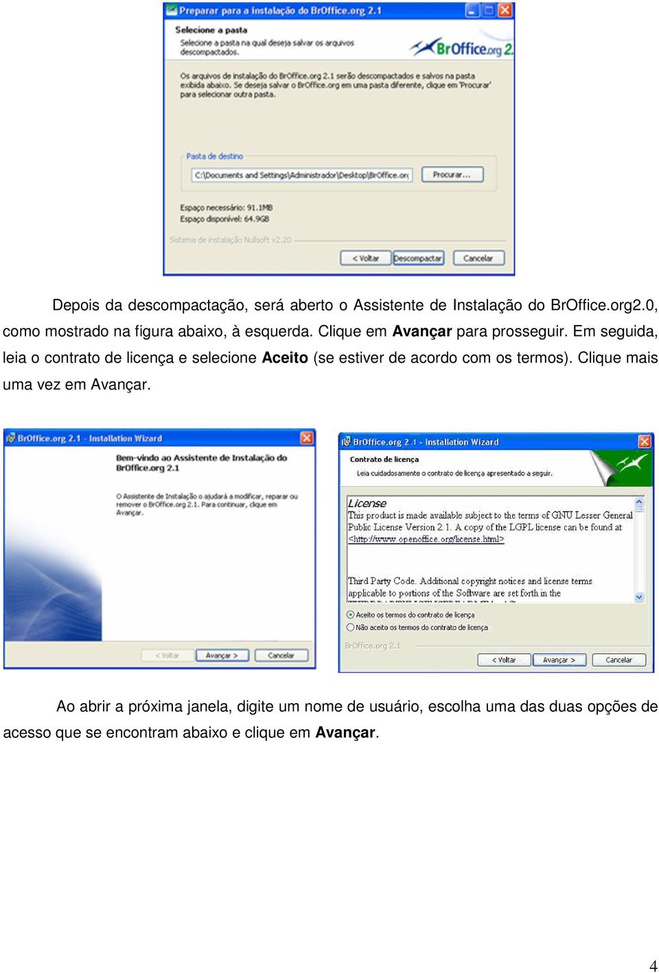 Em seguida, leia o contrato de licença e selecione Aceito (se estiver de acordo com os termos).