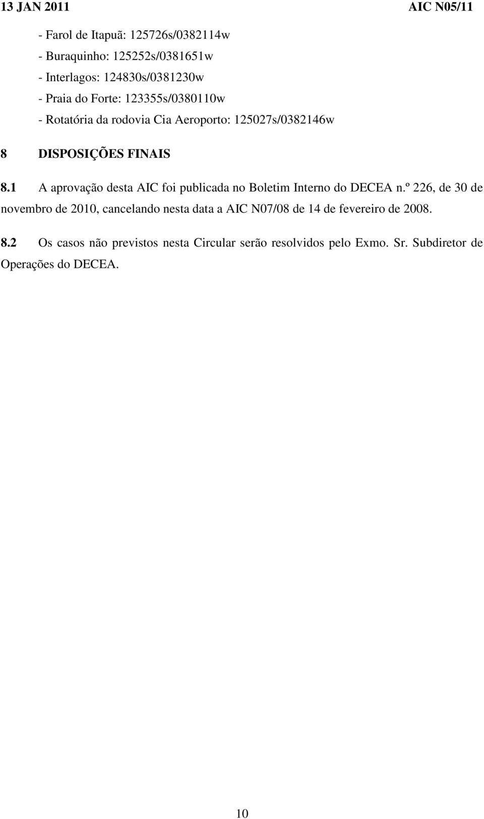 1 A aprovação desta AIC foi publicada no Boletim Interno do DECEA n.