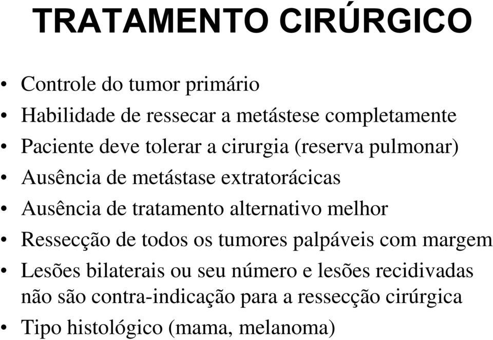 tratamento alternativo melhor Ressecção de todos os tumores palpáveis com margem Lesões bilaterais ou