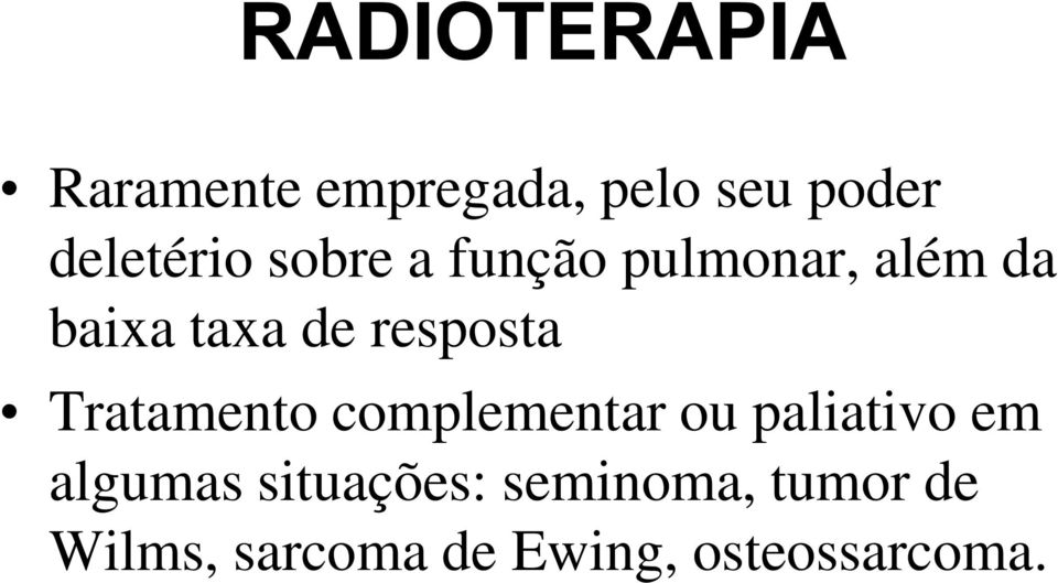 resposta Tratamento complementar ou paliativo em algumas