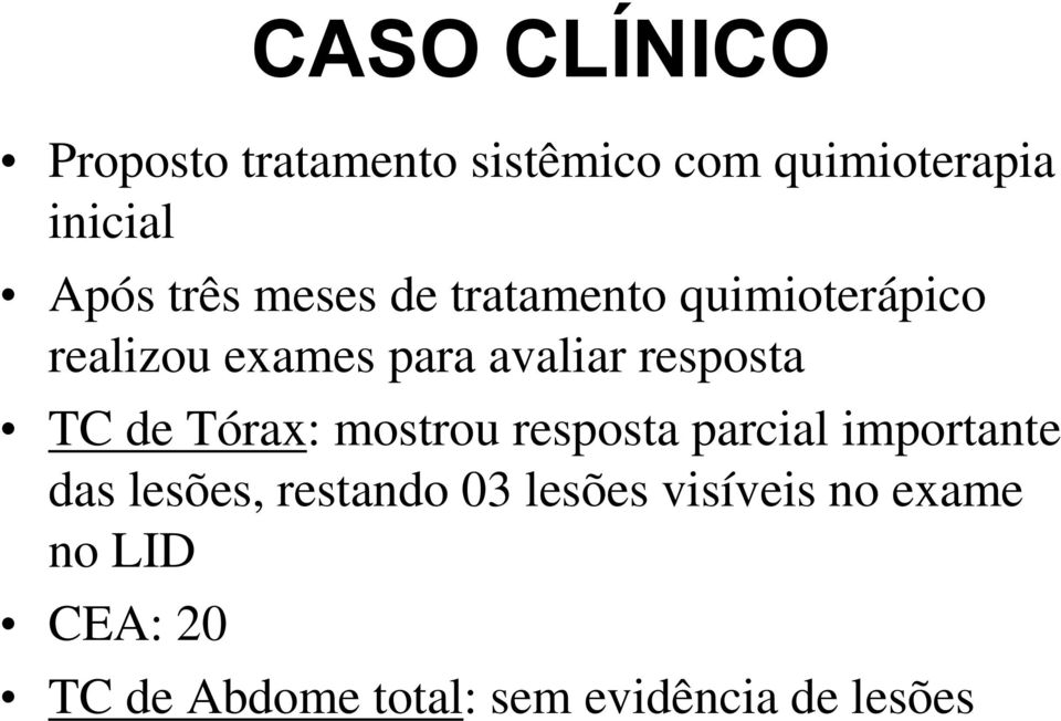 resposta TC de Tórax: mostrou resposta parcial importante das lesões,