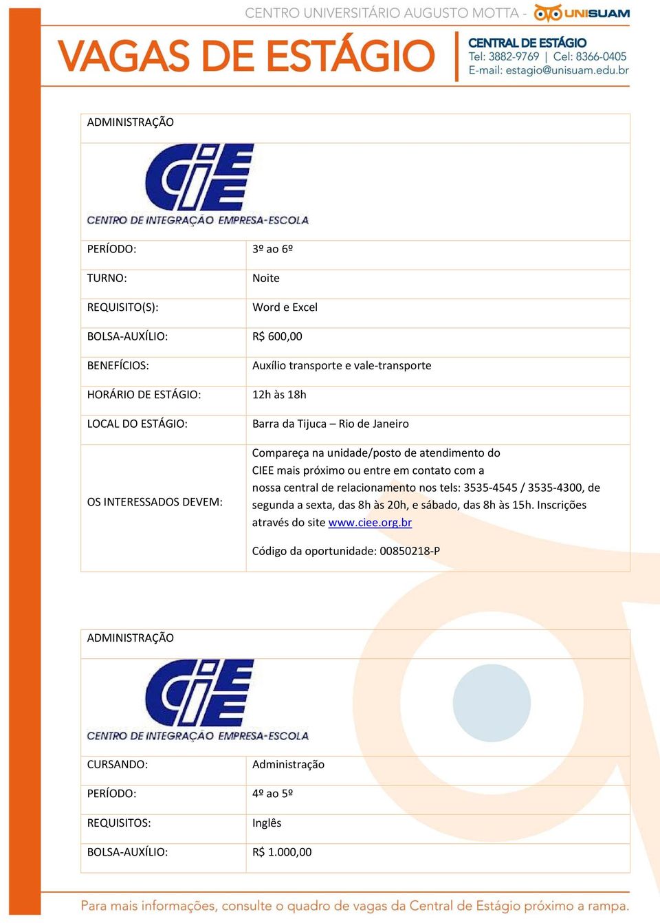 sábado, das 8h às 15h. Inscrições através do site www.ciee.org.