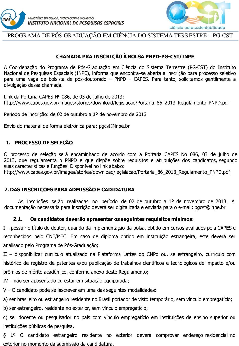 Link da Portaria CAPES Nº 086, de 03 de julho de 2013: http://www.capes.gov.br/images/stories/download/legislacao/portaria_86_2013_regulamento_pnpd.