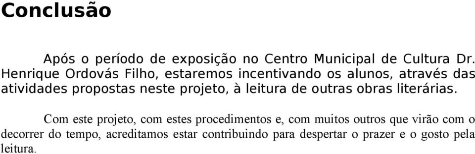 projeto, à leitura de outras obras literárias.