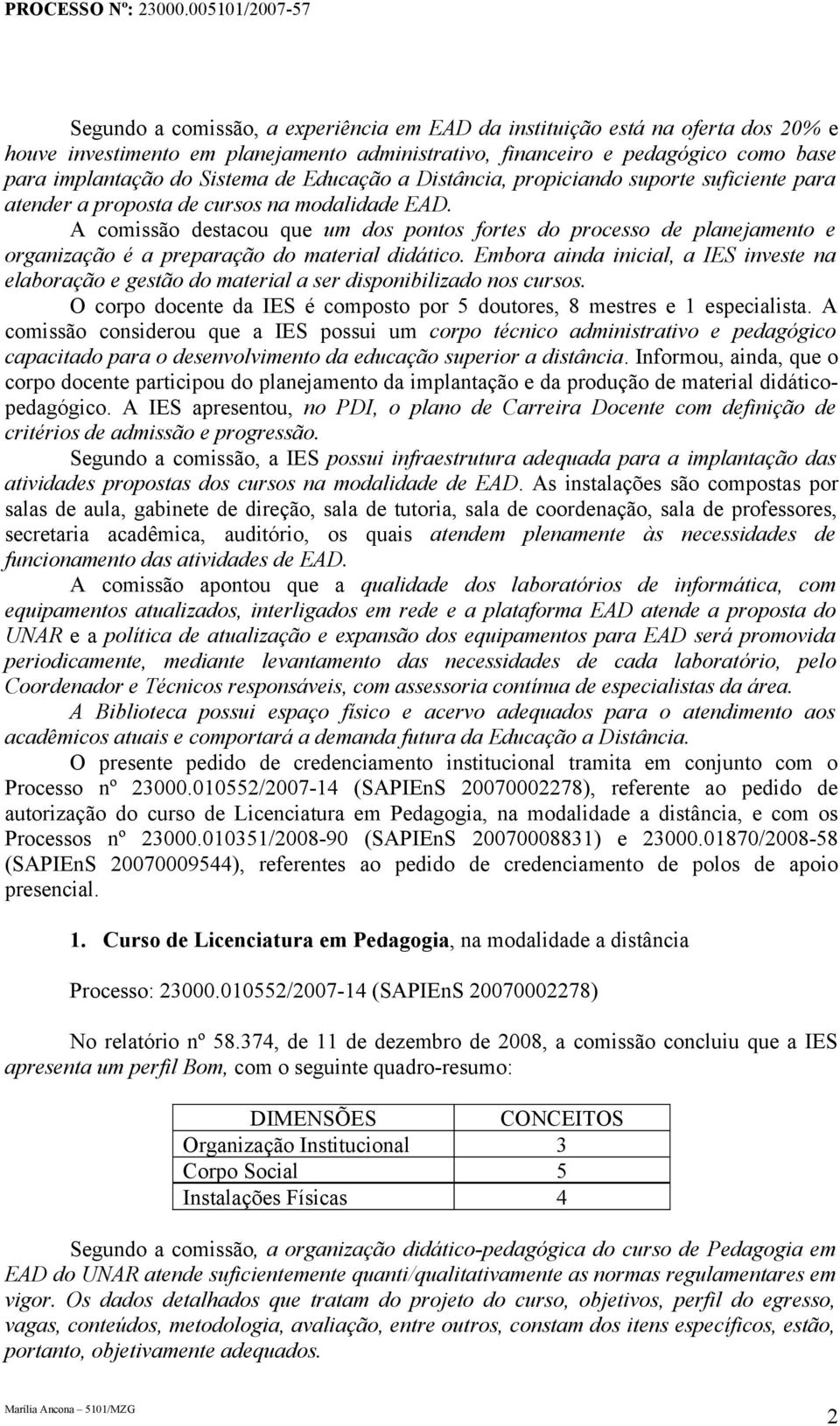 A comissão destacou que um dos pontos fortes do processo de planejamento e organização é a preparação do material didático.