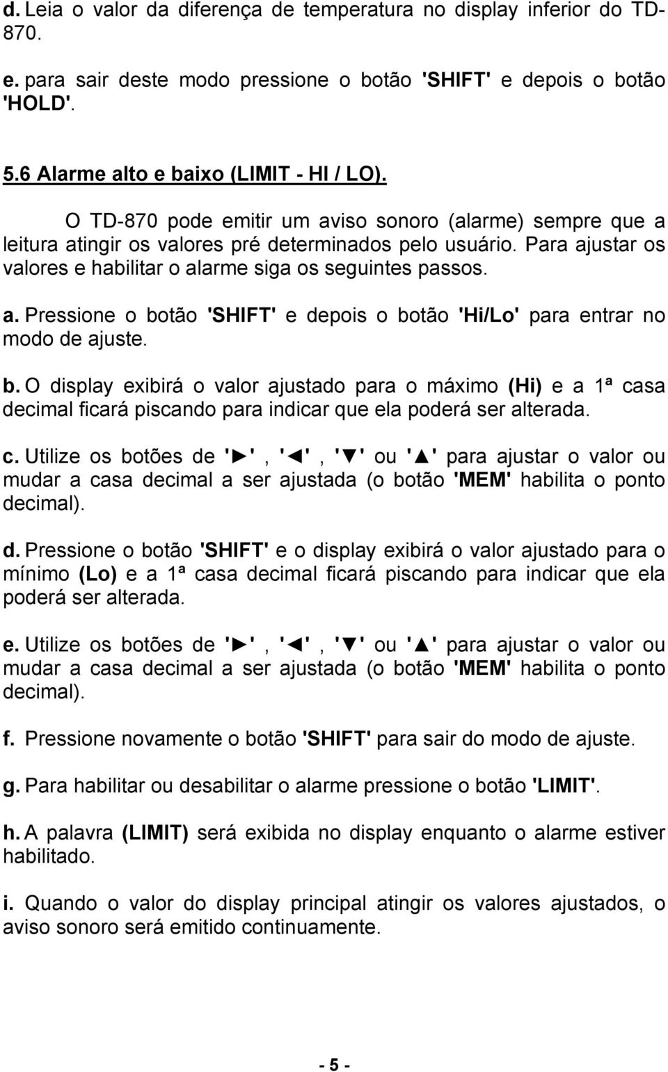 b. O display exibirá o valor ajustado para o máximo (Hi) e a 1ª ca