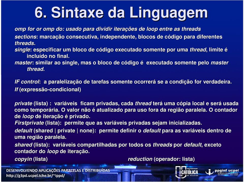 IF control: : a paralelização de tarefas somente ocorrerá se a condição for verdadeira.