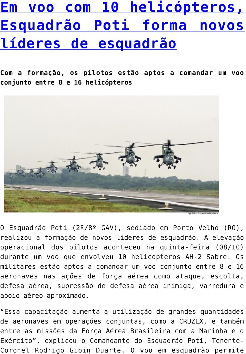 A elevação operacional dos pilotos aconteceu na quinta-feira (08/10) durante um voo que envolveu 10 helicópteros AH-2 Sabre.