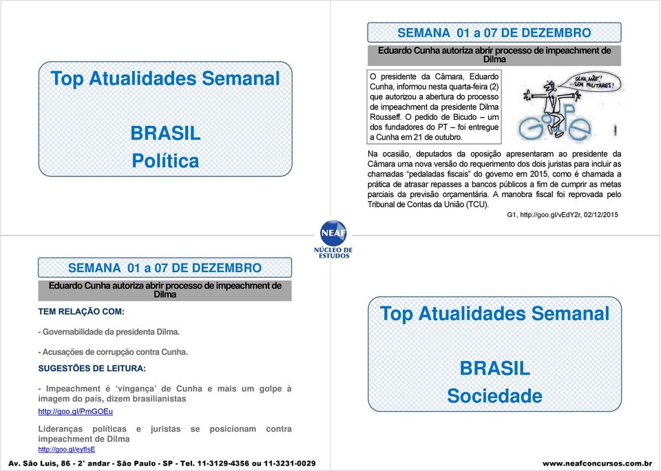 Na ocasião, deputados da oposição apresentaram ao presidente da Câmara uma nova versão do requerimento dos dois juristas para incluir as chamadas pedaladas fiscais do governo em 2015, como é chamada