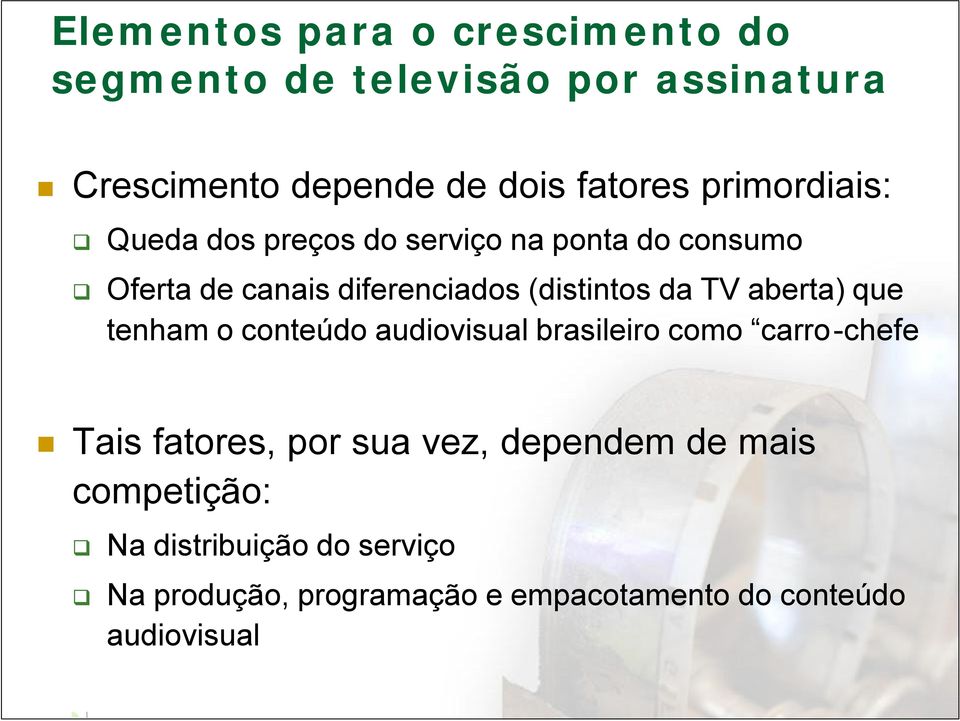 TV aberta) que tenham o conteúdo audiovisual brasileiro como carro-chefe Tais fatores, por sua vez,