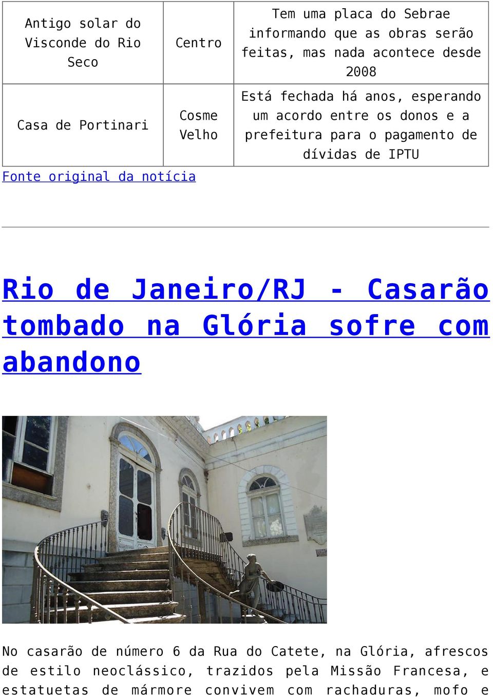 para o pagamento de dívidas de IPTU Rio de Janeiro/RJ - Casarão tombado na Glória sofre com abandono No casarão de número 6 da Rua do