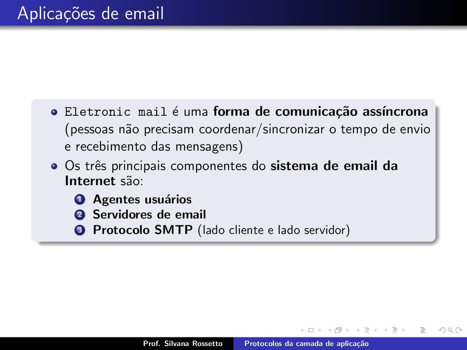 mensagens) Os três principais componentes do sistema de email da Internet são: