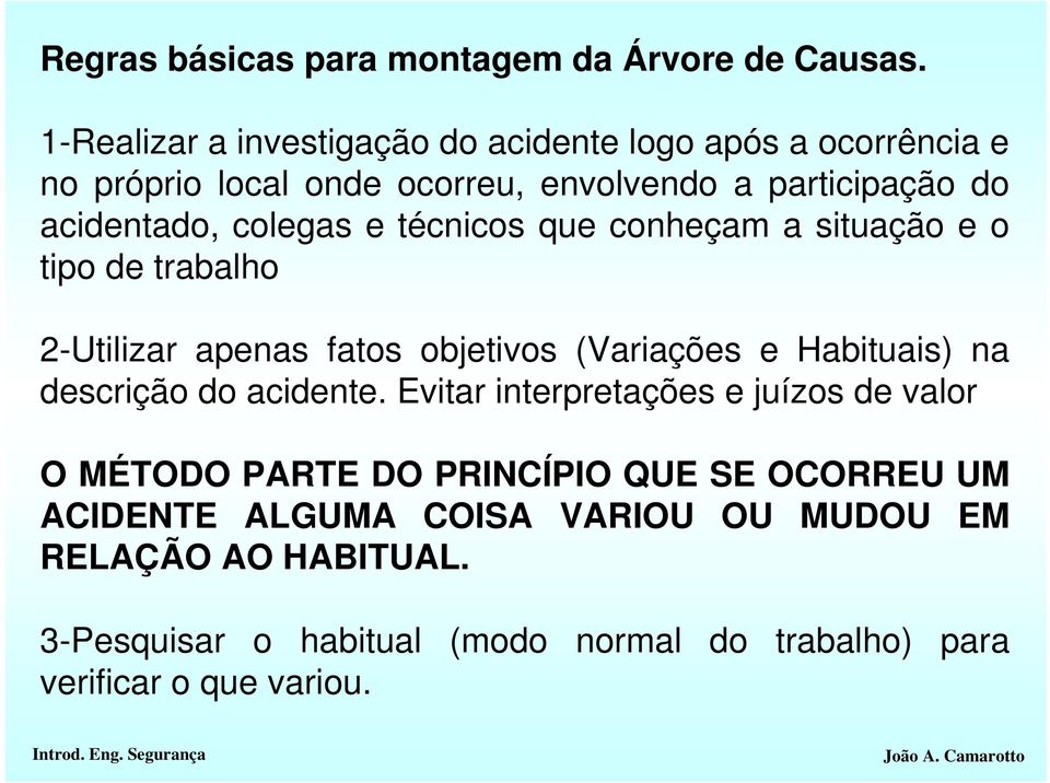 colegas e técnicos que conheçam a situação e o tipo de trabalho 2-Utilizar apenas fatos objetivos (Variações e Habituais) na descrição do