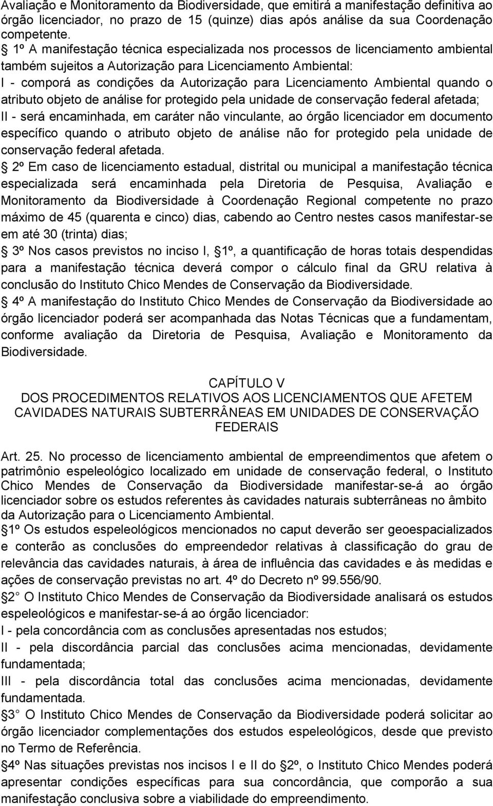 Ambiental quando o atributo objeto de análise for protegido pela unidade de conservação federal afetada; II - será encaminhada, em caráter não vinculante, ao órgão licenciador em documento específico