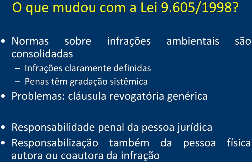 definidas Penas têm gradação sistêmica Problemas: cláusula revogatória