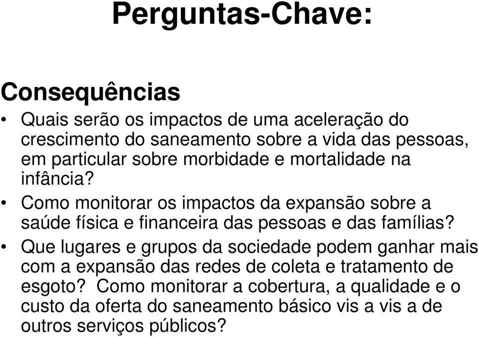 Como monitorar os impactos da expansão sobre a saúde física e financeira das pessoas e das famílias?