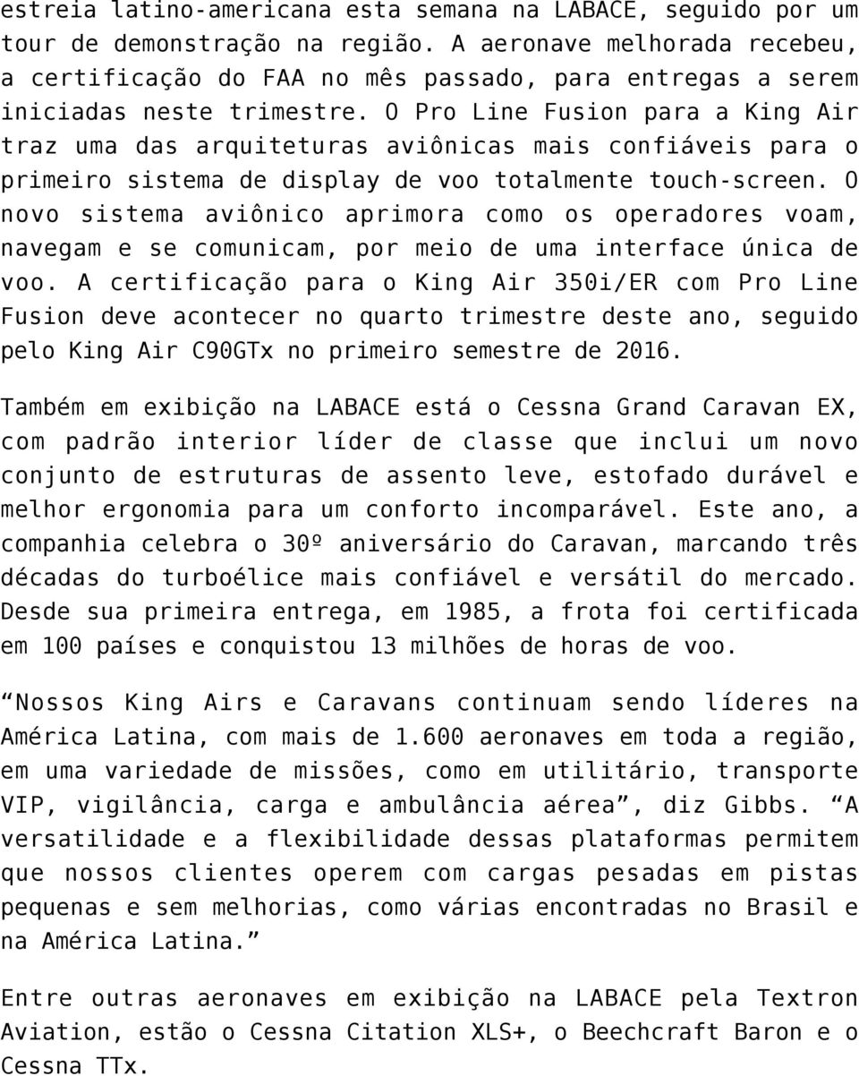 O Pro Line Fusion para a King Air traz uma das arquiteturas aviônicas mais confiáveis para o primeiro sistema de display de voo totalmente touch-screen.