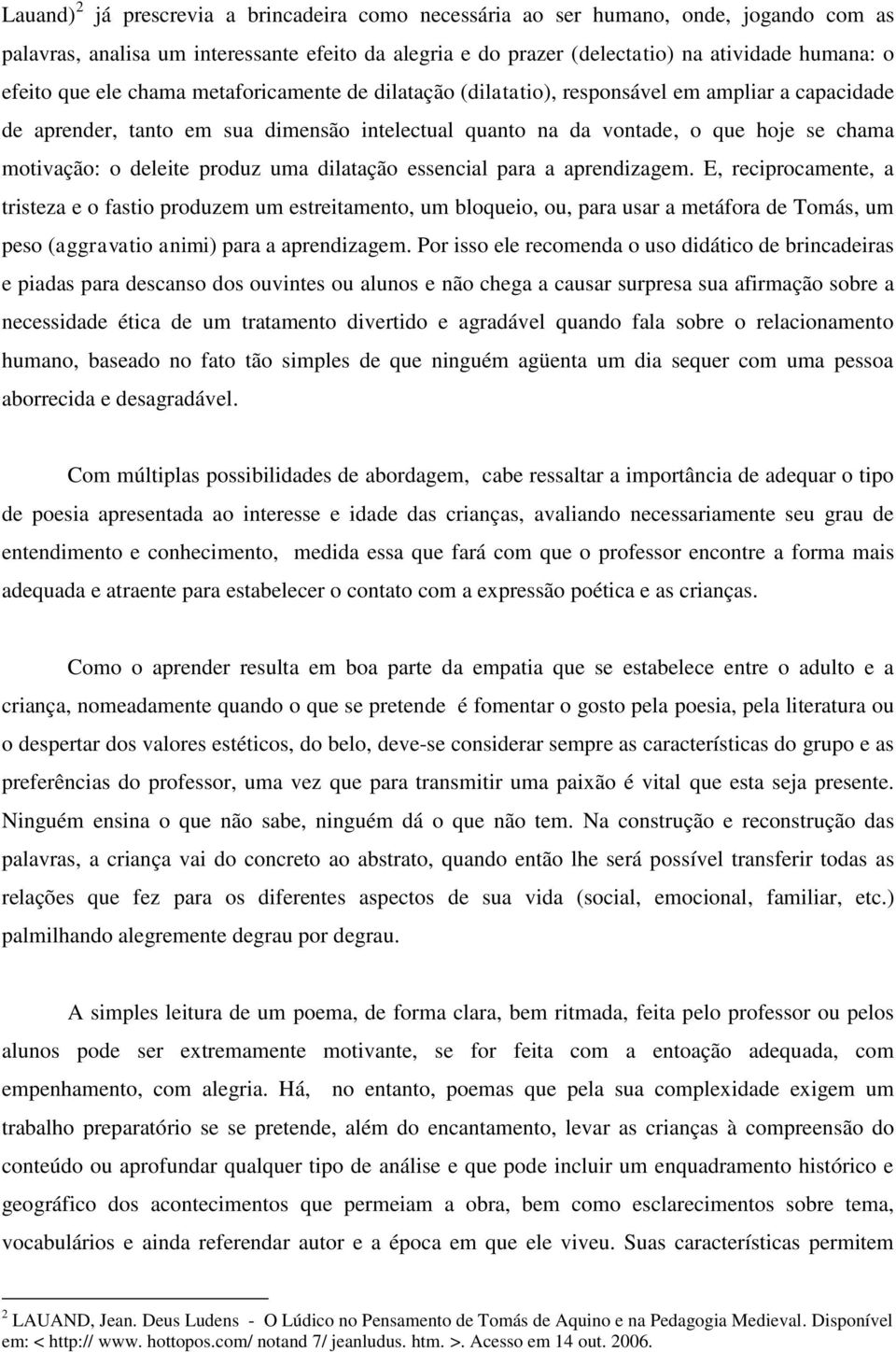 deleite produz uma dilatação essencial para a aprendizagem.