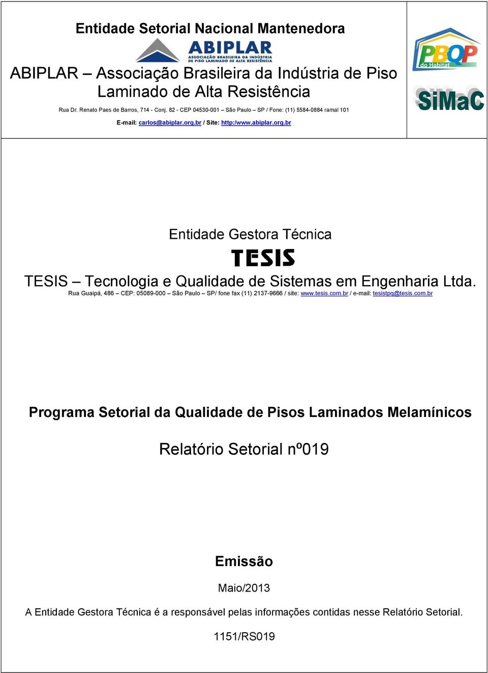 br / Site: http:/www.abiplar.org.br Entidade Gestora Técnica TESIS Tecnologia e Qualidade de Sistemas em Engenharia Ltda.