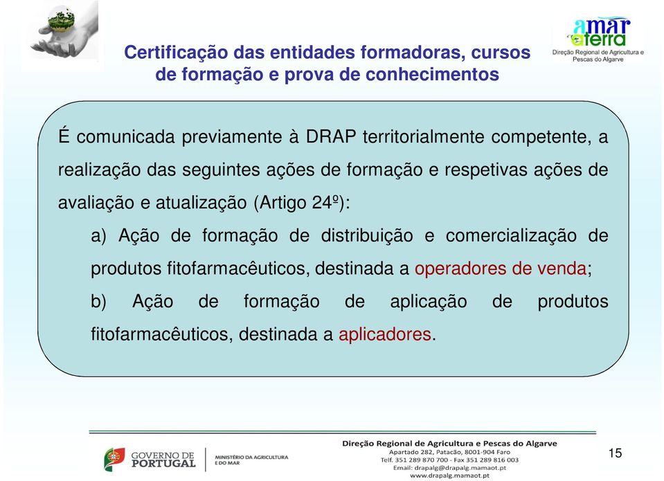 atualização (Artigo 24º): a) Ação de formação de distribuição e comercialização de produtos fitofarmacêuticos,