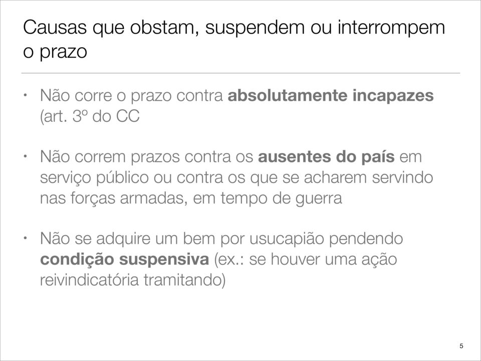 3º do CC Não correm prazos contra os ausentes do país em serviço público ou contra os que se