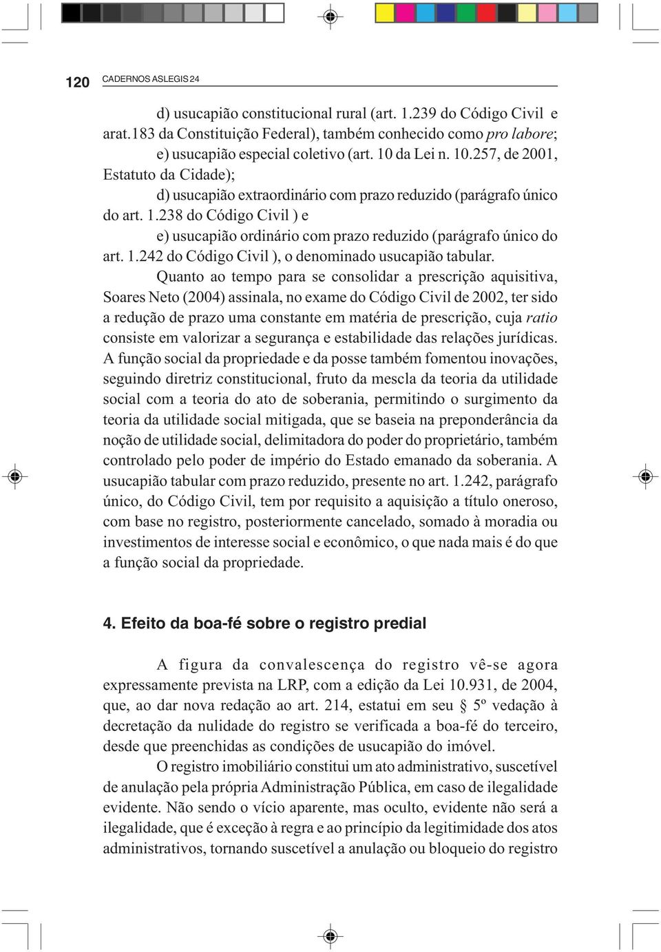 1.242 do Código Civil ), o denominado usucapião tabular.