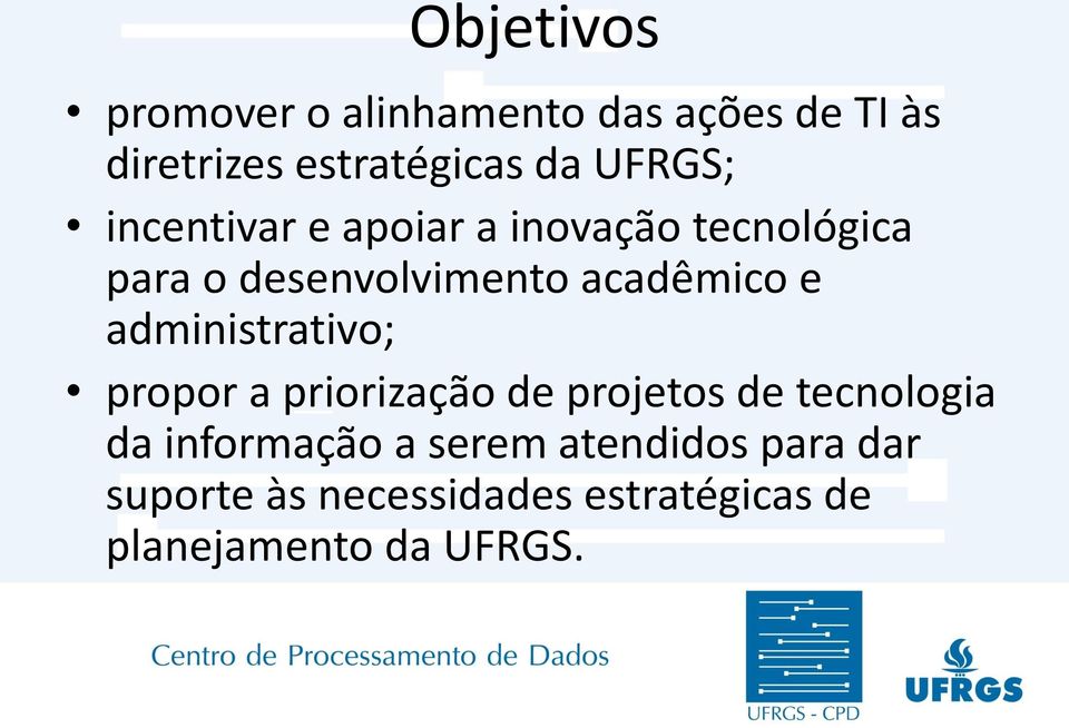 e administrativo; propor a priorização de projetos de tecnologia da informação a