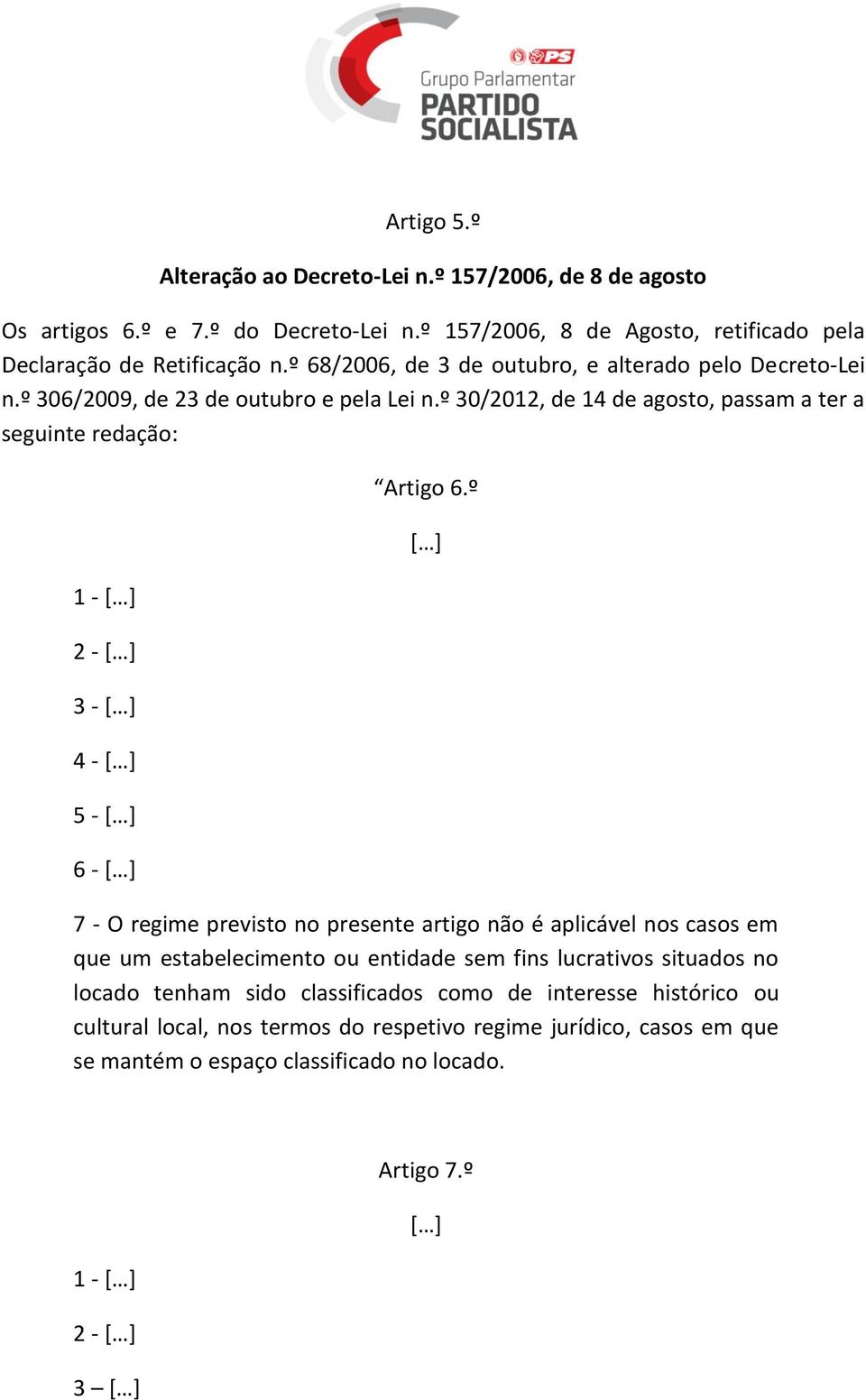 º 30/2012, de 14 de agosto, passam a ter a seguinte redação: 1-2 - 3-4 - 5-6 - Artigo 6.