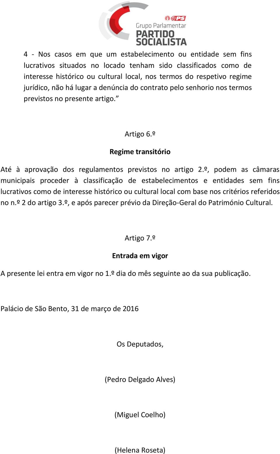 º, podem as câmaras municipais proceder à classificação de estabelecimentos e entidades sem fins lucrativos como de interesse histórico ou cultural local com base nos critérios referidos no n.