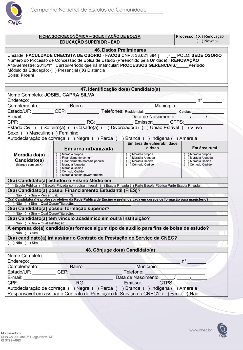 Módulo da Educação: ( ) Presencial ( X) Distância Bolsa: Prouni 47.