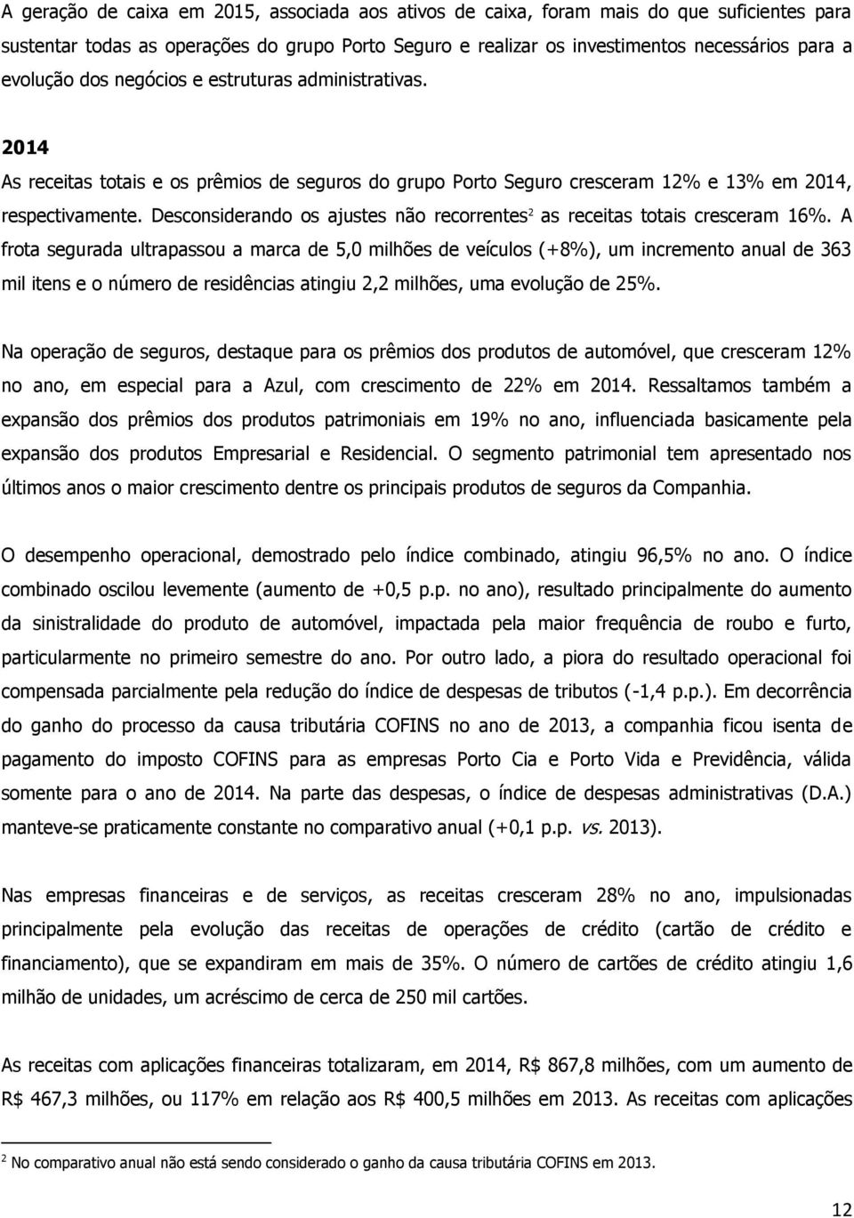 Desconsiderando os ajustes não recorrentes 2 as receitas totais cresceram 16%.