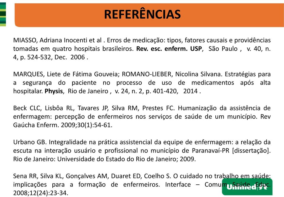 Physis, Rio de Janeiro, v. 24, n. 2, p. 401-420, 2014. Beck CLC, Lisbôa RL, Tavares JP, Silva RM, Prestes FC.