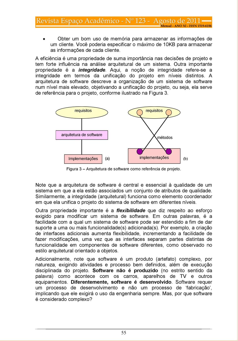 Aqui, a noção de integridade refere-se a integridade em termos da unificação do projeto em níveis distintos.