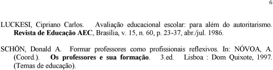 Revista de Educação AEC, Brasília, v. 15, n. 60, p. 23-37, abr./jul. 1986.