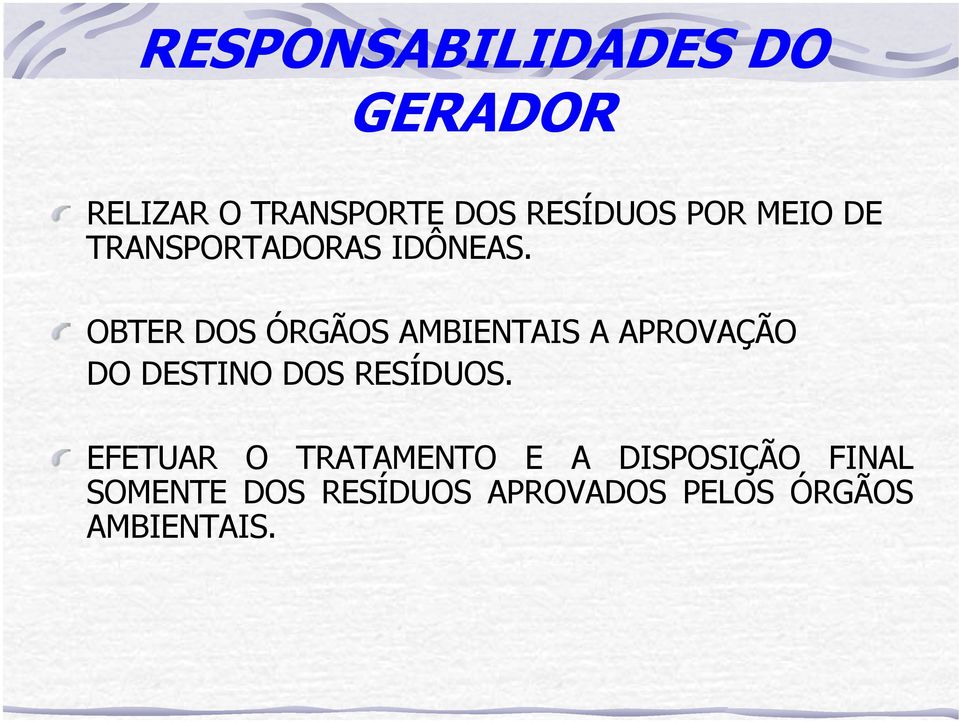 OBTER DOS ÓRGÃOS AMBIENTAIS A APROVAÇÃO DO DESTINO DOS RESÍDUOS.