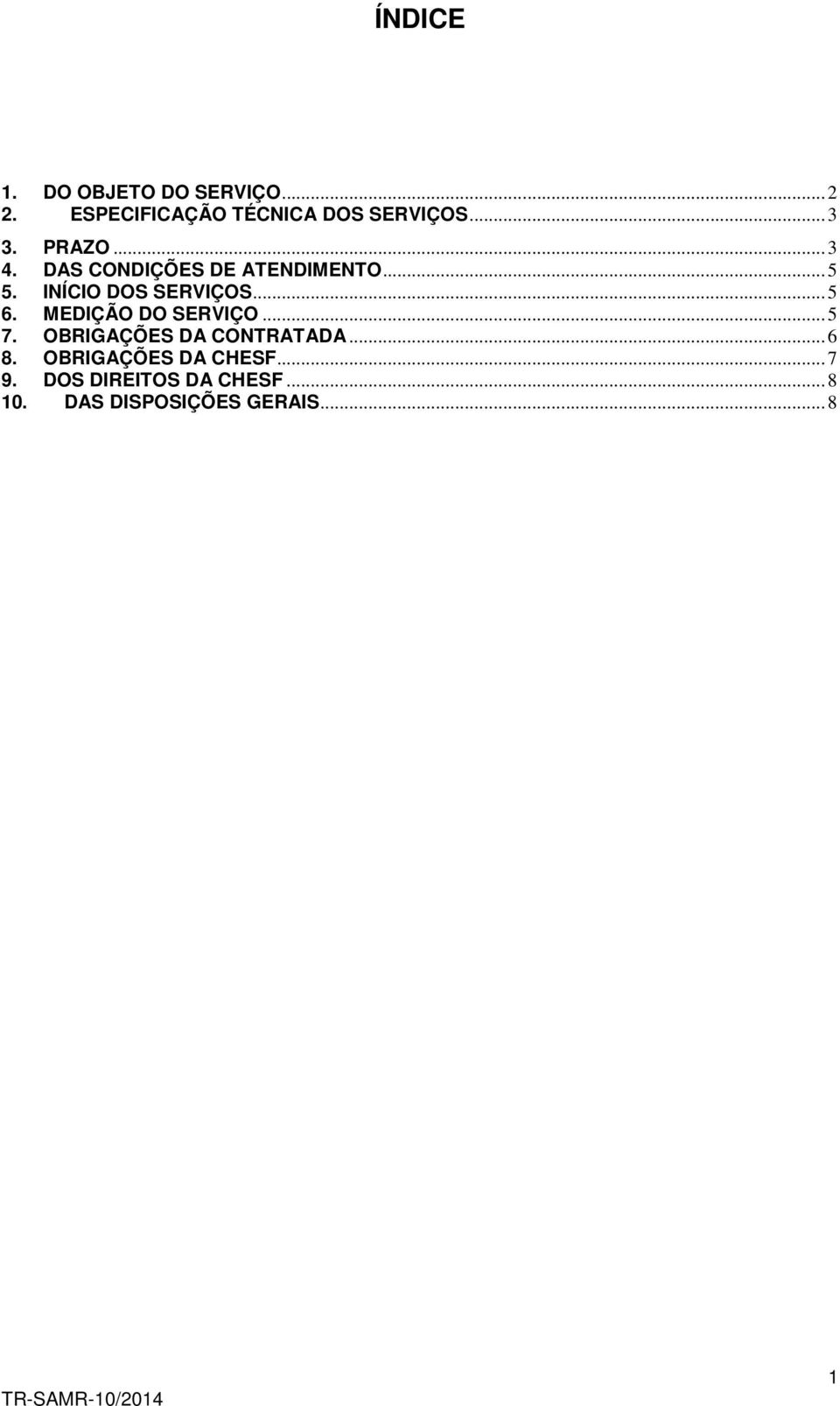 INÍCIO DOS SERVIÇOS... 5 6. MEDIÇÃO DO SERVIÇO... 5 7.