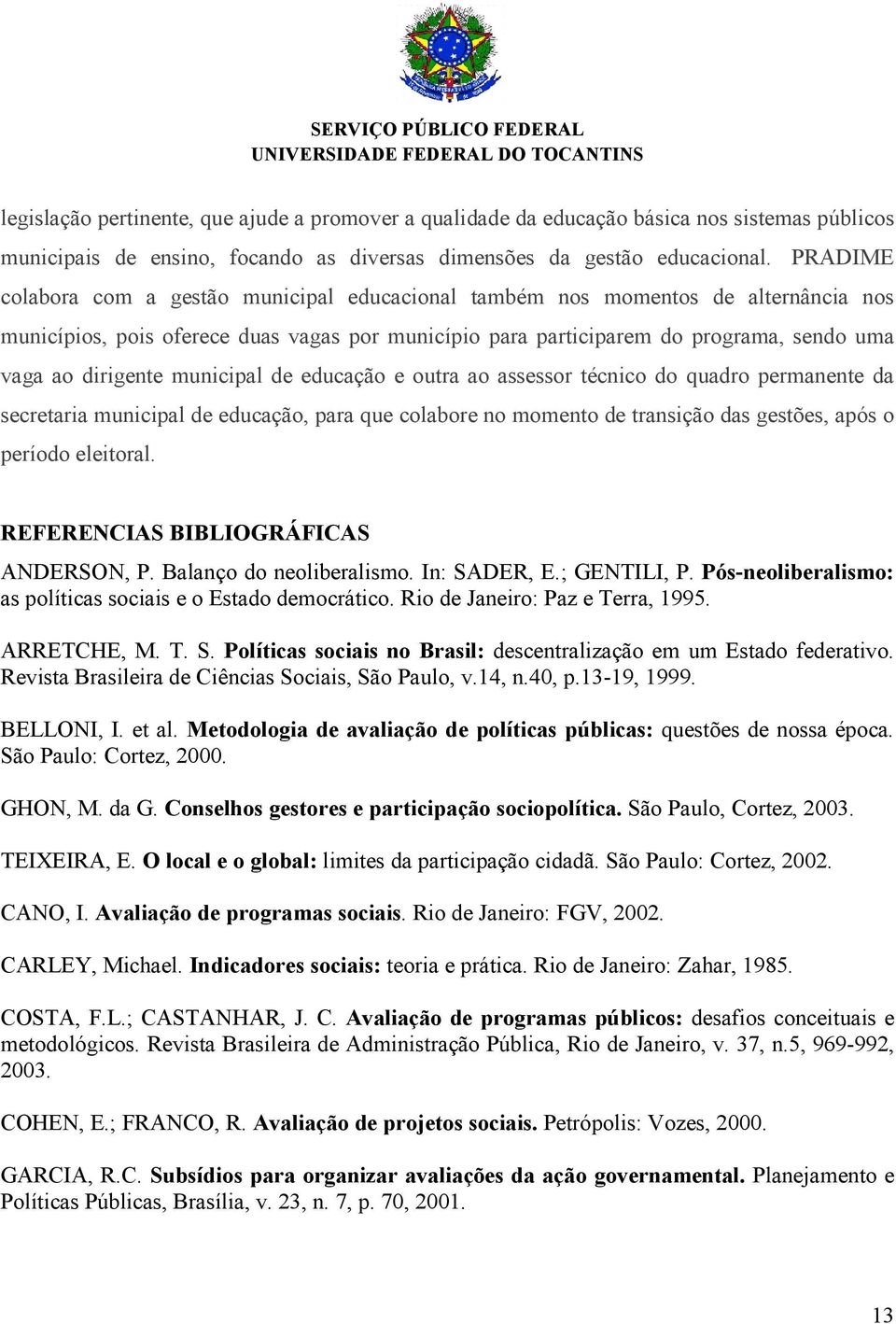 municipal de educação e outra ao assessor técnico do quadro permanente da secretaria municipal de educação, para que colabore no momento de transição das gestões, após o período eleitoral.