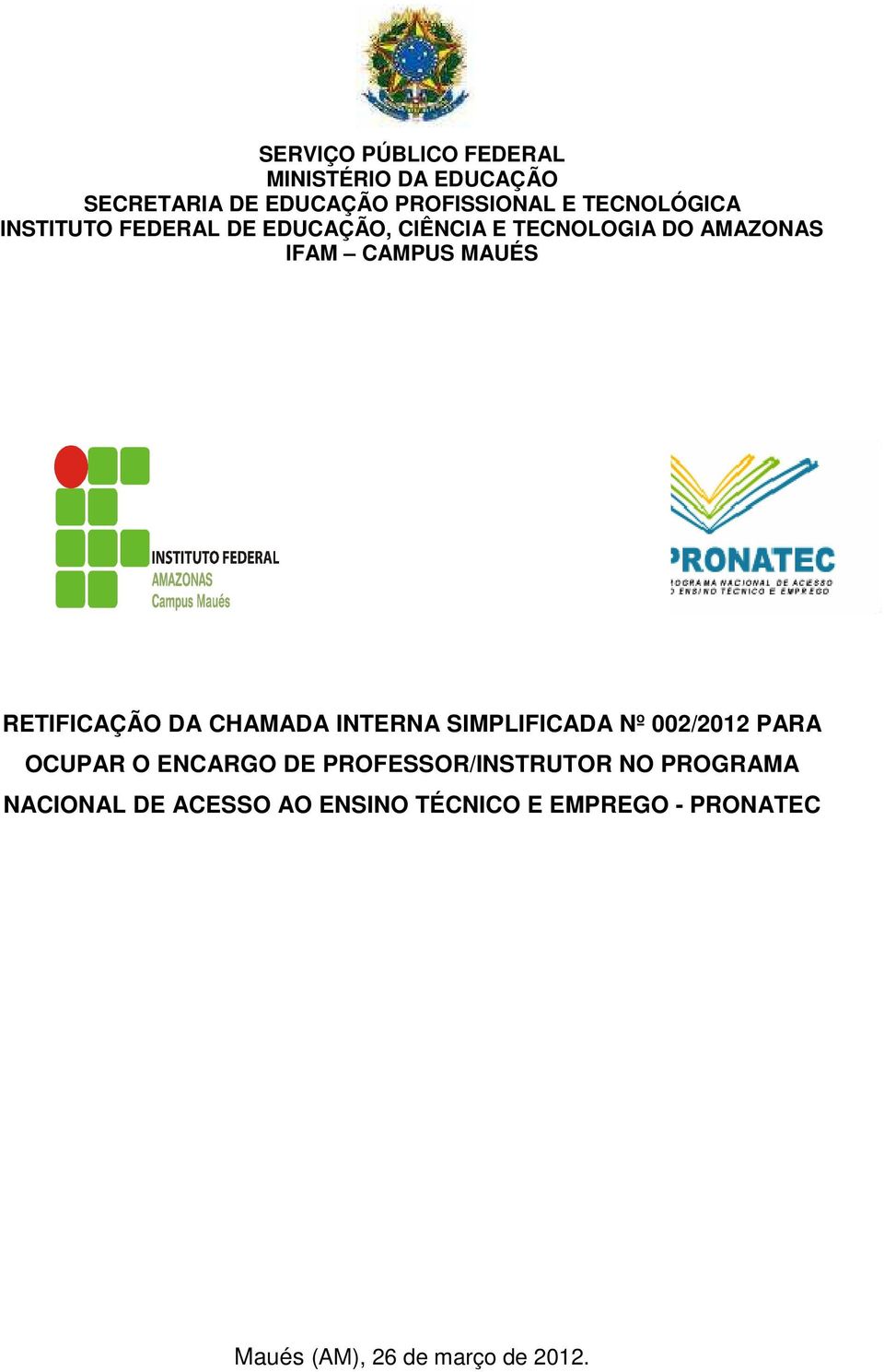 RETIFICAÇÃO DA CHAMADA INTERNA SIMPLIFICADA Nº 002/ PARA OCUPAR O ENCARGO DE