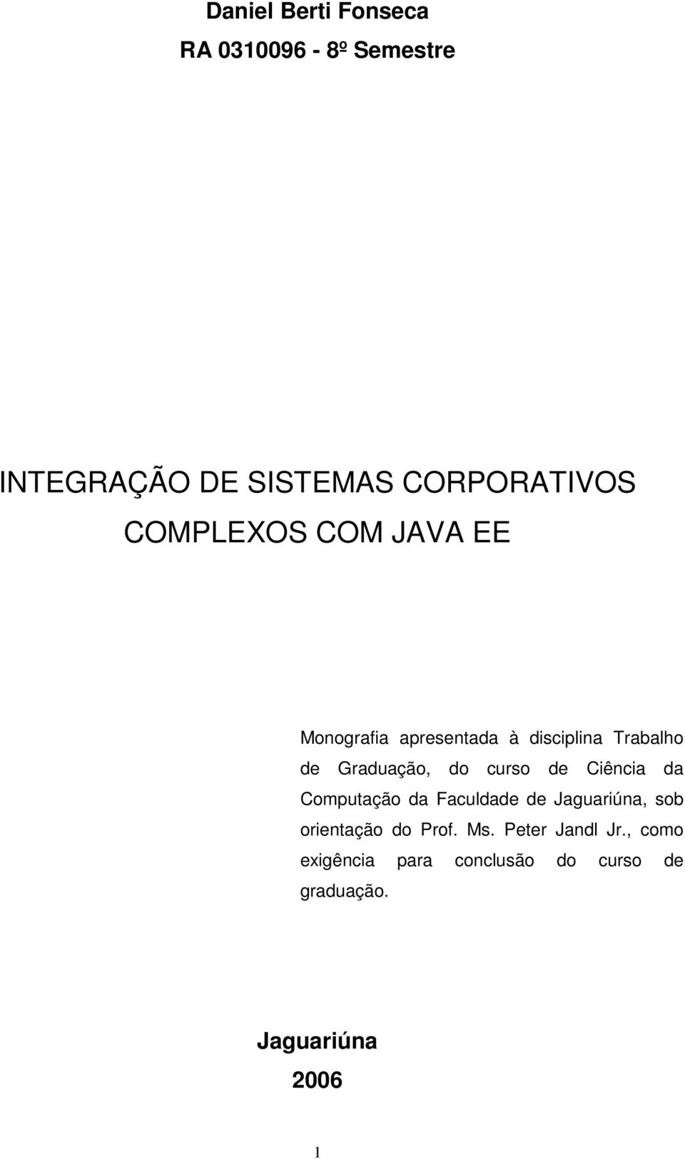 curso de Ciência da Computação da Faculdade de Jaguariúna, sob orientação do Prof.