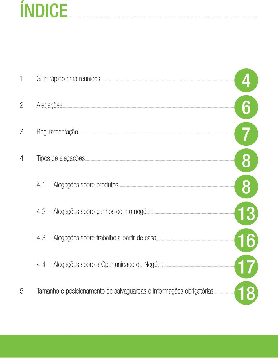 2 Alegações sobre ganhos com o negócio 13 4.