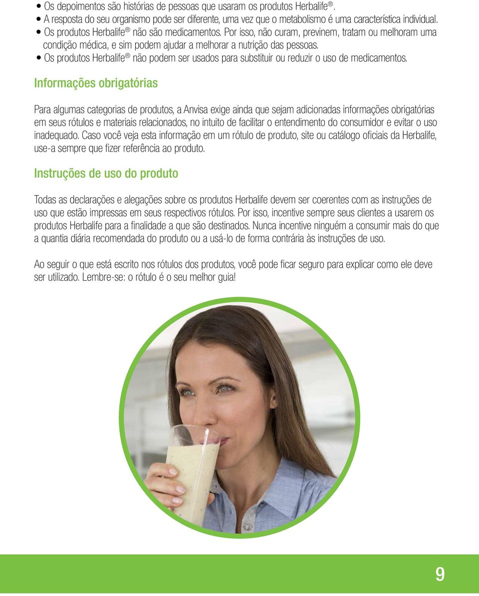 Os produtos Herbalife não podem ser usados para substituir ou reduzir o uso de medicamentos.